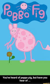 You Ve Heard Of Peppa Pig But Have You Hear Of You Ve Heard Of Peppa Pig But Have You Hear Of Ifunny Peppa Pig Funny Peppa Pig Memes Peppa Pig