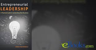 Entrepreneurial Leadership: A Practical Guide to Generating New Business