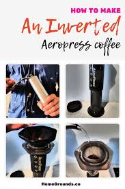 Aeropress Inverted Method Recipe Pro Tips Aeropress Coffee Coffee Brewing Methods Coffee Flavor