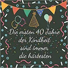 Erlebnisse, die begeistern und etwas besonderes sind! Die Ersten 40 Jahre Der Kindheit Sind Immer Die Hartesten Gastebuch Zum 40 Geburtstag Fur Mann Oder Frau Geburtstag Deko Geschenk Ideen Buch Fotorahmen Seite 120 Seites German Edition Press Geburtstagsgeschenke 9798668563159 Amazon Com