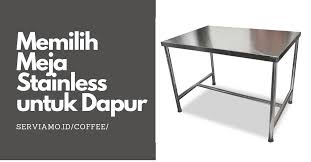 Meja stainless + full top talenan. Memilih Meja Stainless Untuk Dapur Cafe Serviamo Coffee