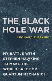Wheeler, physicist who coined the term black hole, is dead at. The Black Hole War My Battle With Stephen Hawking To Make The World Safe For Quantum Mechanics By Leonard Susskind