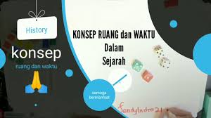 Dapat diamati atau dirasakan, sedangkan penulis. Materi Sejarah Konsep Ruang Dan Waktu Youtube