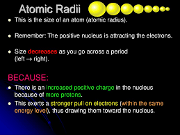 Comparing carbon (c) with an atomic number of 6 and fluorine (f) with an atomic number of 9, we can tell that, based on atomic radius trends, a carbon atom will have a larger radius than a fluorine atom since the three additional protons the fluorine has will pull its electrons closer to the nucleus and shrink the fluorine's radius. Periodic Trends Ppt Download