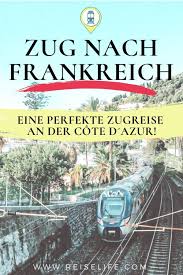 Mit Dem Zug Nach Frankreich Eine Perfekte Woche An Der Cote D Azur In 2020 Frankreich Zugreise Kurztrip Europa