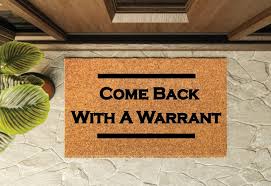 Come Back With A Warrant Un-Welcome Mat