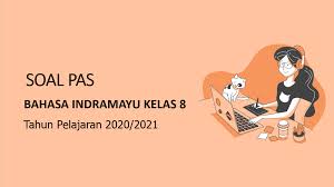Soal latihan usbn bahasa inggris sma ma smk cara sunda. Soal Pas Bahasa Indramayu Online Smp Kelas 8 Semester Ganjil Tahun Pelajaran 2020 2021 Didno76 Com