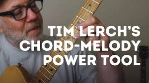 TIM LERCH's Chord-melody POWER TOOL