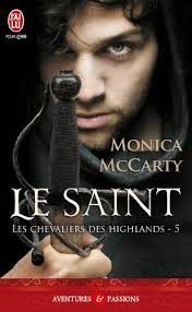 Les chevaliers des Highlands. Vol. 5. Le saint de Monica McCarty