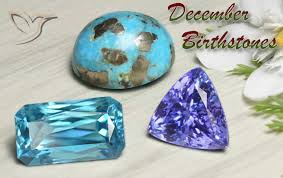 December Birthstones What Are Your Choices Find Out In