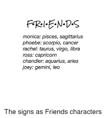 Create and share cancer zodiac graphics and comments with friends. Monica Pisces Sagittarius Phoebe Scorpio Cancer Rachel Taurus Virgo Libra Ross Capricorn Chandler Aquarius Aries Joey Gemini Leo The Signs As Friends Characters Friends Meme On Me Me