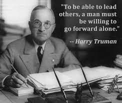 Truman issued what came to be known as the truman doctrine in march 1947, he was outlining the basic foreign policy that the united states would use against the soviet union and communism for the next 44 years. Harry Truman Quotes On Leadership Quotesgram