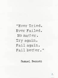 Samuel beckett famous quotes me quotes motivational quotes inspirational quotes beckett quotes gallows humor nobel prize in thomas edison motivational quote poster: Ever Tried Ever Failed No Matter Try Again Fail Again Fail Better Samuel Beckett By Pagarelov Redbubble Fail Better Quotes Fail Better Hard Quotes
