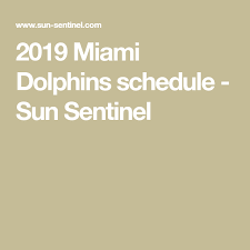 2019 Miami Dolphins Schedule Sun Sentinel Miami Dolphins Schedule Miami Dolphins Dolphins