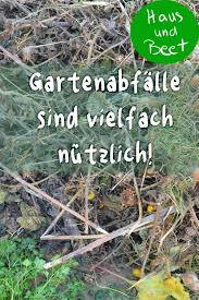 Gartenabfalle Was Ihr Mit Ihnen Machen Konnt Gartenabfall Selbstversorger Garten Garten