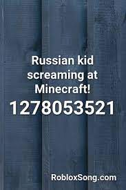 So what kind of song do you want to listen on roblox when you play games. Russian Kid Screaming At Minecraft Roblox Id Roblox Music Codes Roblox Songs Elevator Music