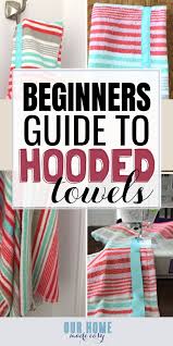 It is indeed child's play, provided you have basic sewing skills to complement your endeavor! A Beginner S Guide To Making A Hooded Towel Our Home Made Easy