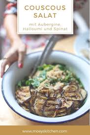 Couscous Salat Mit Aubergine Halloumi Und Spinat Rezept Couscous Salat Couscous Halloumi