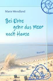 And they may have felt like a suicide mission at the time, but we always had a plan to come home. Bei Ebbe Geht Das Meer Nach Hause Marie Wendland Softcover Epubli