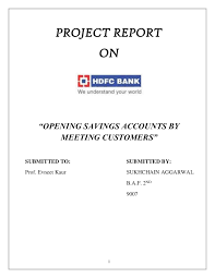 But before you open your hdfc bank account, you should make. Project Report On Opening Saving Account In Hdfc Bank