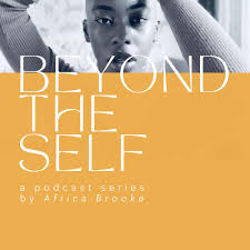Listen to Beyond the Self with Africa Brooke podcast | Deezer