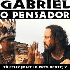 Gabriel O Pensador To Feliz Matei O Presidente 2 Lyrics Genius Lyrics