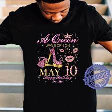 A Queen Was Born On May 10 Happy Birthday To Me Shirt
