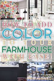 How To Add Color To Your Farmhouse With Ease The Cottage Market Farmhouse Style Farmhouse Farmhouse Design
