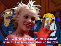 So I used an exclamation mark instead of an i. Which was the style at the  time.