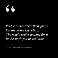 Anyone Can Plan And Fantasize Actually Doing Sets Us Apart The Magic Is Hard Work Words Pretty Words Inspirational Words