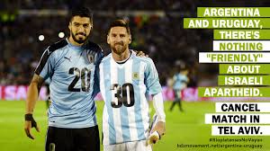 A quick form check of the two teams. Tell Argentina And Uruguay There S Nothing Friendly About Israeli Apartheid Bds Movement Argentina Uruguay Luis Suarez