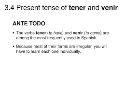 Ppt Ante Todo The Verbs Tener To Have And Venir To