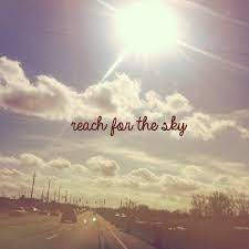 The sky inspires us in many ways. Reach For The Sky Quotes Quotesgram