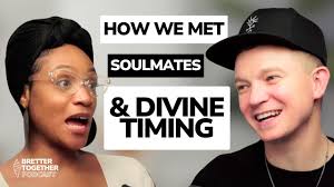 How We Met, Soulmates and Divine Timing