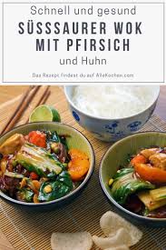 Susssaure Wokpfanne Mit Huhn Und Pfirsich Allekochen Com Rezept In 2020 Lebensmittel Essen Kochen Und Geniessen Gesund Kochen