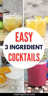Easy Cocktails That Use 3 Ingredients Or Less Easy Cocktails Cocktail Recipes Easy Alcohol Drink Recipes