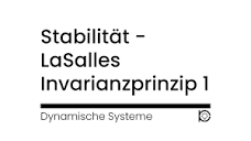 [Tutorial] Stabilität der Ruhelage - Invarianzprinzip von LaSalle ...