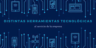 Validaciones de nuevos productos, equipos o sistemas. Distintas Herramientas Tecnologicas Al Servicio De La Empresa