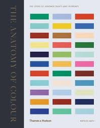 The Anatomy Of Colour The Story Of Heritage Paints And Pigments