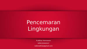 Ppt Pencemaran Lingkungan Pptx R Aditias Hermawan Academia Edu