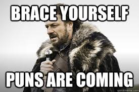puns are coming...