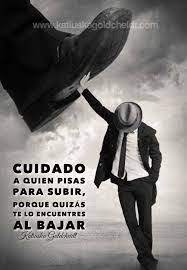 Resultado De Imagen De Nunca Humilles A Nadie El Mundo Da Muchas Vueltas Positive Quotes Inspirational Quotes Strong Quotes
