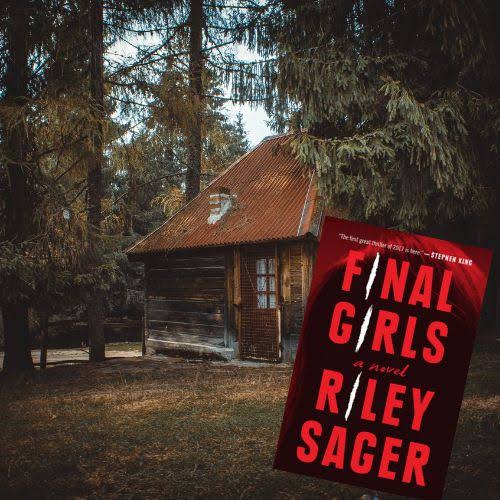 Spoiler Discussion and Plot Summary for Final Girls by Riley Sager - Jen  Ryland Reviews