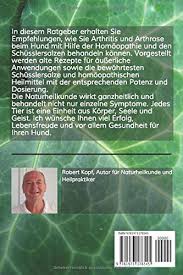 Arthritis Und Arthrose Beim Hund Gelenkbeschwerden Behandeln Mit Homoopathie Schusslersalzen Und Naturheilkunde Ein Homoopathischer Biochemischer Und Naturheilkundlicher Ratgeber Fur Den Hund Kopf Robert Amazon De Bucher
