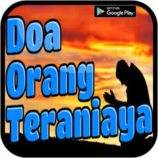 Sehingga dapat disimpulkan bahwa allah swt sangat tidak menyukai bahkan menghalalkan kaum yang terzalimi saat mereka mengucapkan doa balasan kepada yang zalim atas mereka. Doa Orang Teraniaya Aplikasi Di Google Play