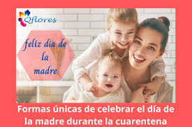 Nuestras madres, desde que nacemos, son nuestras cuidadoras, y por ello se crea un vínculo especial de apego entre ellas y nosotros que dura toda la vida. Celebracion Del Dia De La Madre Formas Unicas De Celebrar El Dia De La Madre Durante La Cuarentena Qflores