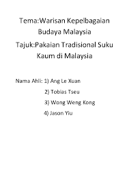 Savesave warisan kepelbagaian budaya malaysia for later. Doc Tema Warisan Kepelbagaian Budaya Malaysia Tajuk Pakaian Tradisional Suku Kaum Di Malaysia Jason Yiu Academia Edu