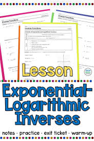 Exponential Logarithmic Inverses Lesson In 2020 Algebra Lesson Plans Algebra Lessons Exponential