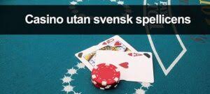 Casino Utan Licens Allt Om Casino Utan Svensk Spellicens Mtt Poker