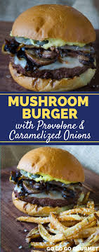 Saute the onions and mushrooms until soft and fragrant. Mushroom Burger With Provolone Caramelized Onions And Aioli